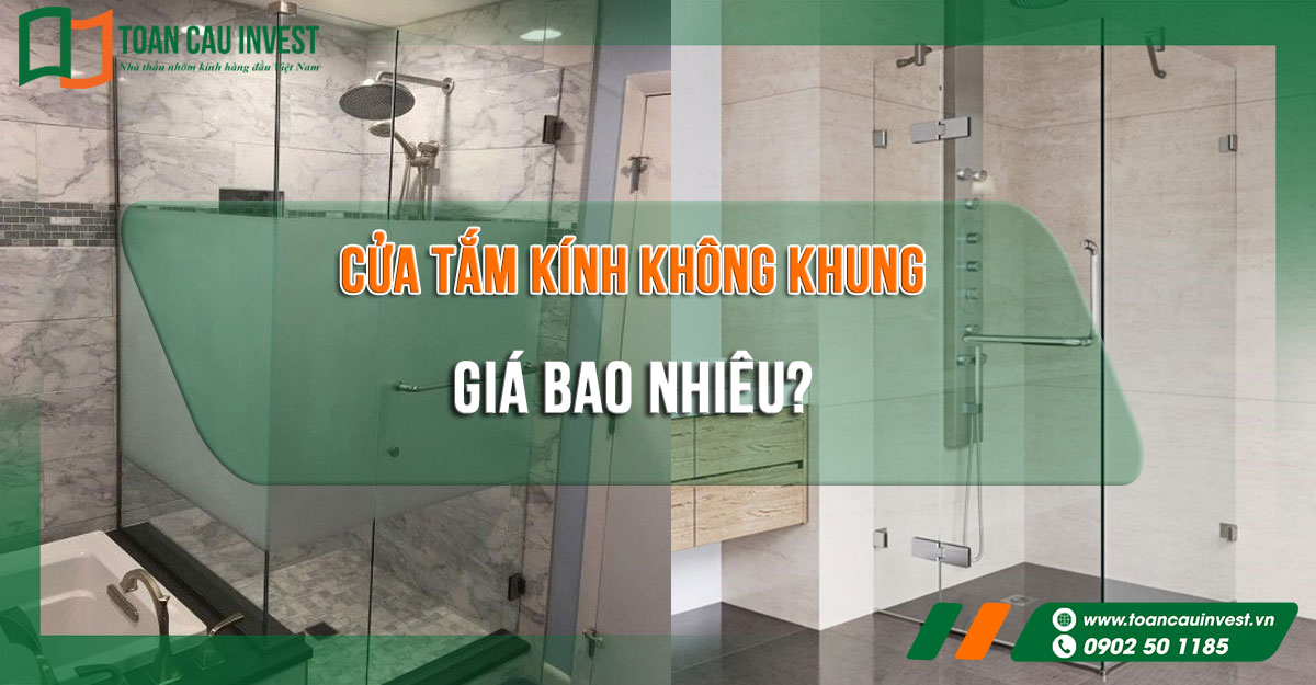 Cửa tắm kính không khung giá bao nhiêu?