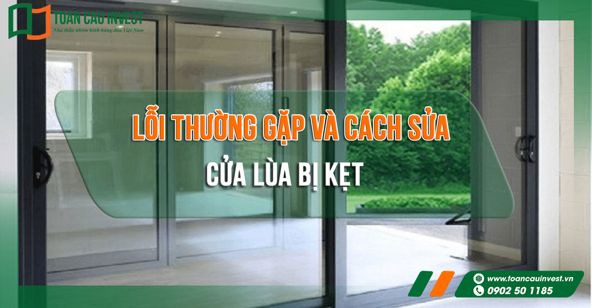 Lỗi thường gặp và cách sửa cửa lùa bị kẹt