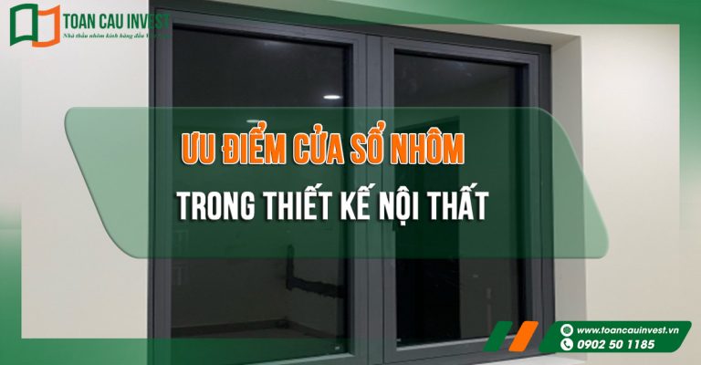 Ưu điểm cửa sổ nhôm trong thiết kế nội thất