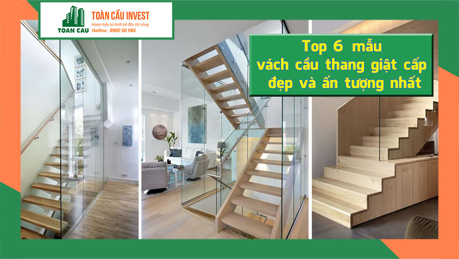 Top 6 mẫu vách cầu thang giật cấp đẹp và ấn tượng nhất