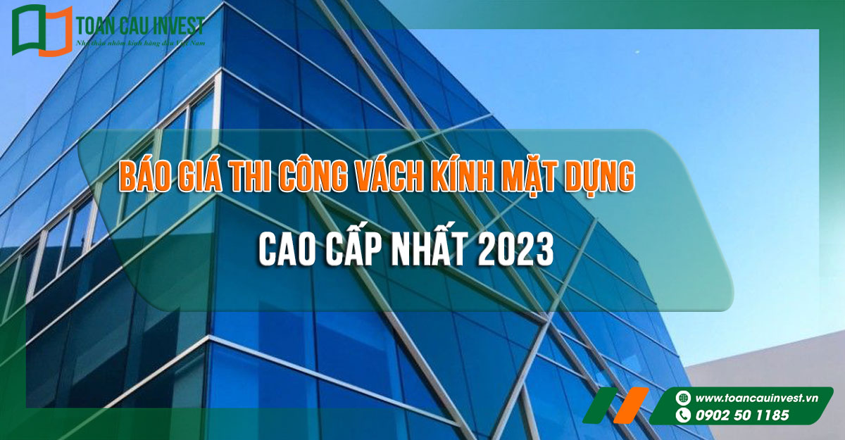 Báo giá thi công vách kính mặt dựng cao cấp nhất 2023