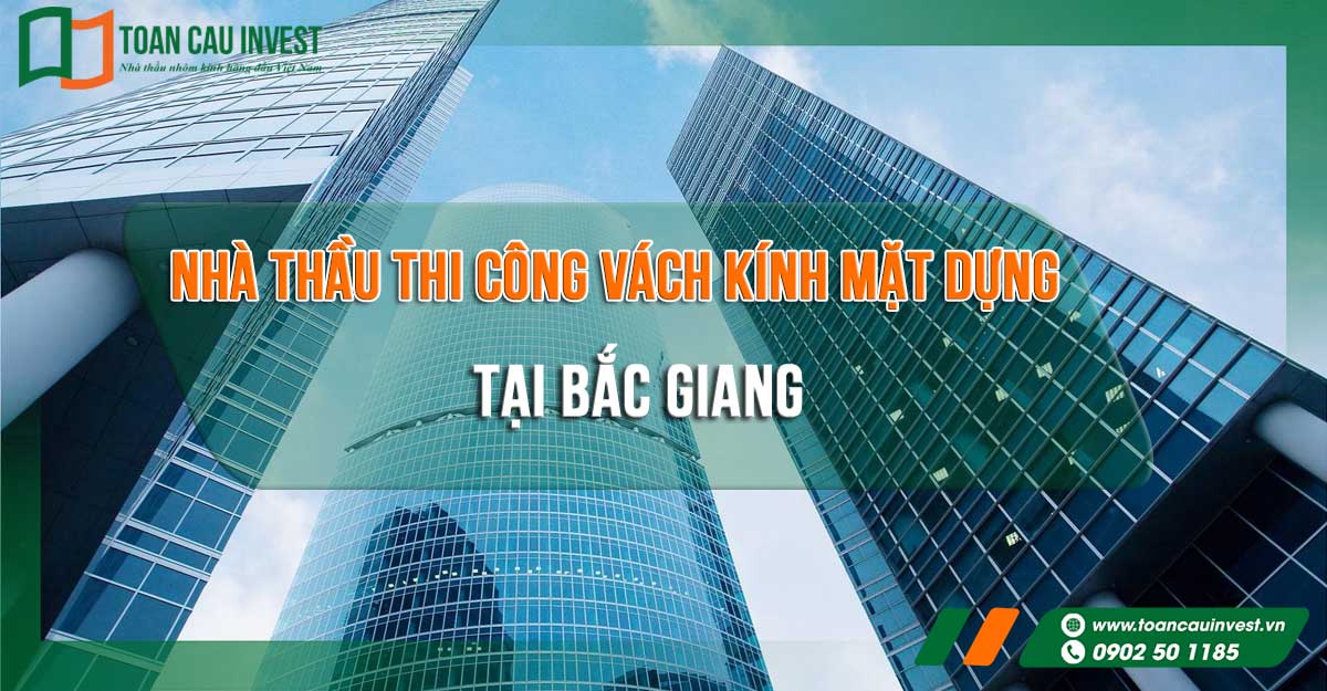 thi công vách kính mặt dựng tại Bắc Giang chuyên nghiệp 