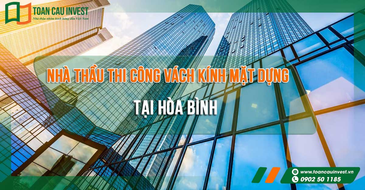 Thi công vách kính mặt dựng tại Hòa Bình