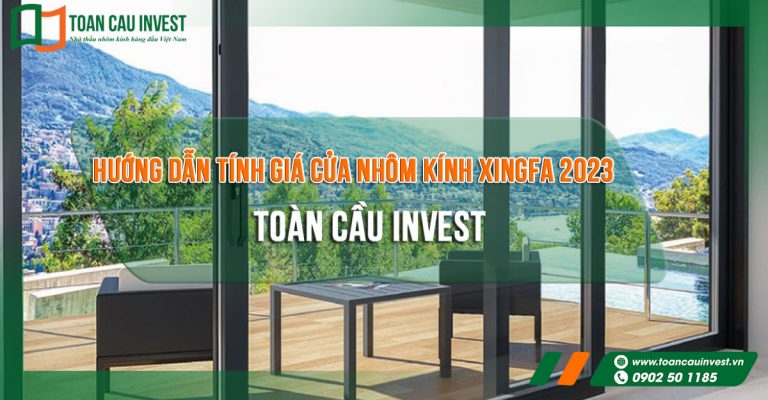 Hướng dẫn tính giá cửa nhôm kính xingfa 2023