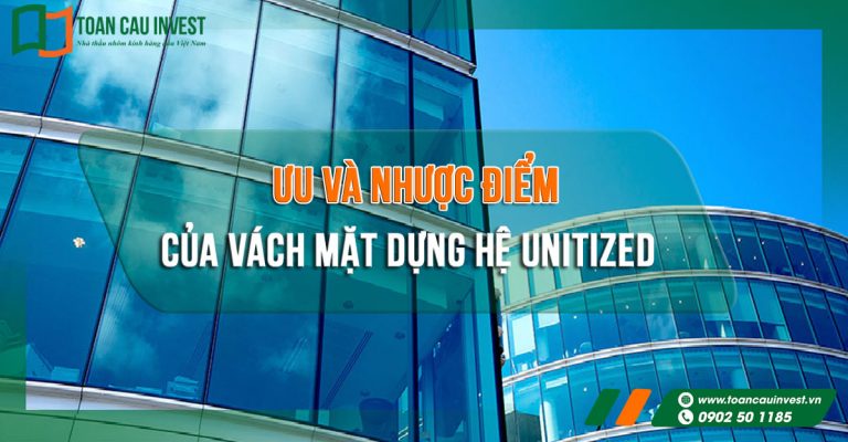 Ưu và nhược điểm của vách mặt dựng hệ unitized