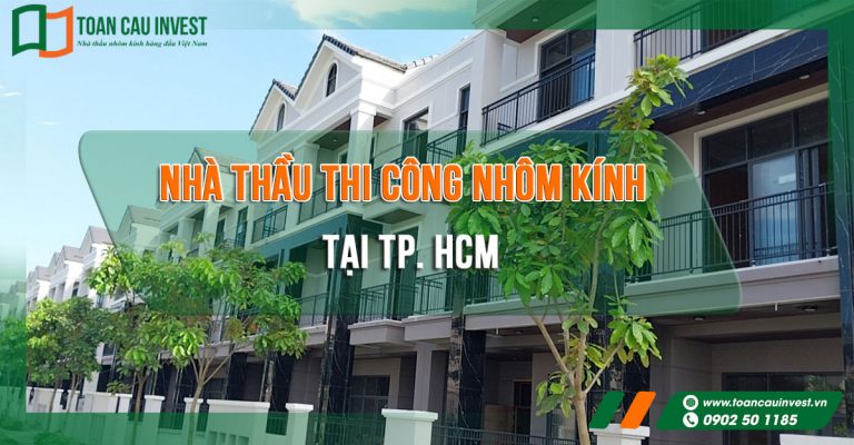 Nhà thầu thi công nhôm kính tại TP. HCM