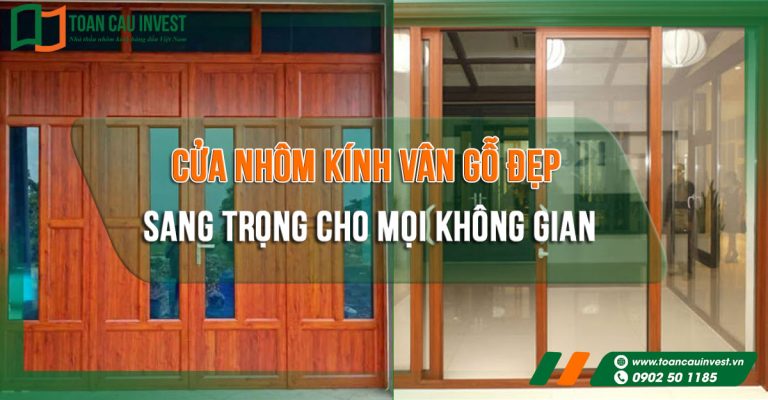 Cửa nhôm kính vân gỗ đẹp sang trọng cho mọi không gian