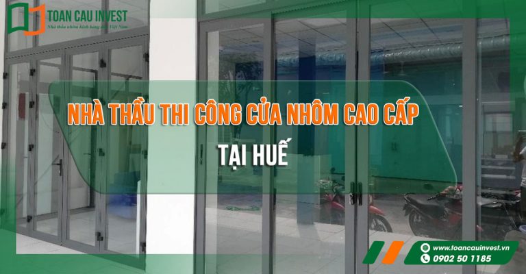 Nhà thầu thi công cửa nhôm cao cấp tại Huế