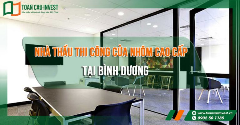 Nhà thầu thi công cửa nhôm cao cấp tại Bình Dương