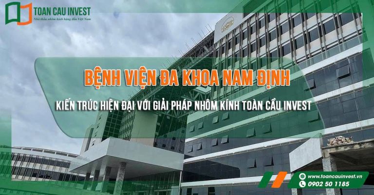 Toàn Cầu Invest tạo kiến trúc hiện đại thi công nhôm kính bệnh viện Nam Định