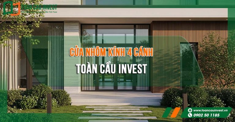 Cửa nhôm kính 4 cánh Toàn Cầu Invest – Giải pháp nâng tầm mặt tiền cho biệt thự, nhà phố và công trình cao cấp.