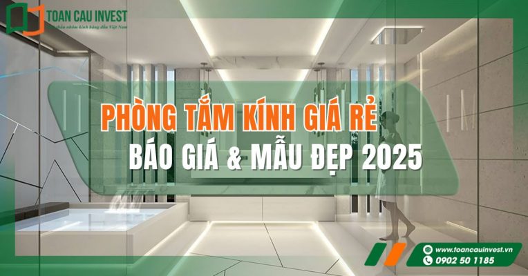 Phòng tắm kính giá rẻ và báo giá phòng tắm kính 2025