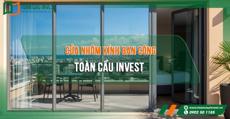 Toàn Cầu Invest – đơn vị thi công cửa nhôm kính ban công uy tín, sản phẩm lắp đặt chuẩn kỹ thuật, mang lại giá trị thẩm mỹ và độ bền cao.