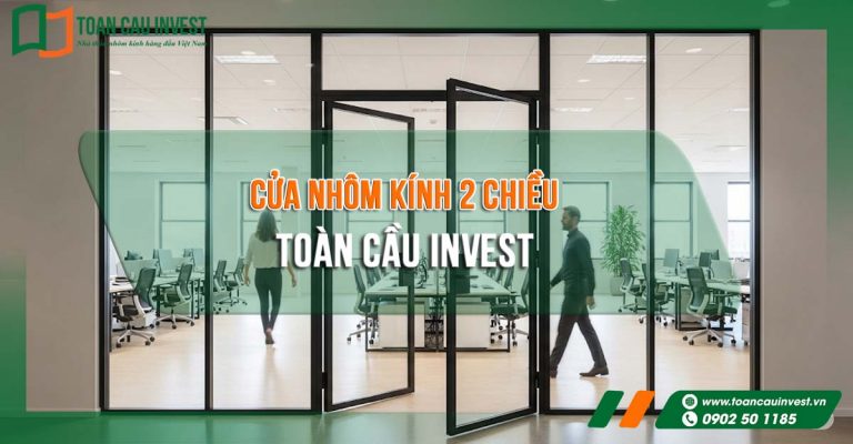 Cửa nhôm kính 2 chiều Toàn Cầu Invest cho văn phòng, được thiết kế hiện đại, bền bỉ và an toàn. Với khả năng mở hai chiều linh hoạt, cửa đáp ứng nhu cầu sử dụng tiện lợi, đồng thời góp phần nâng cao tính chuyên nghiệp cho không gian làm việc