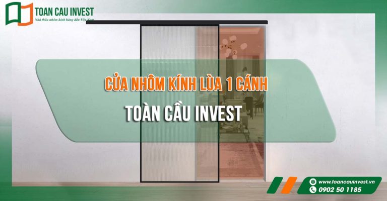 Cửa nhôm kính lùa 1 cánh cao cấp Toàn Cầu Invest – giải pháp tối ưu không gian cho nhà phố và căn hộ hiện đại.