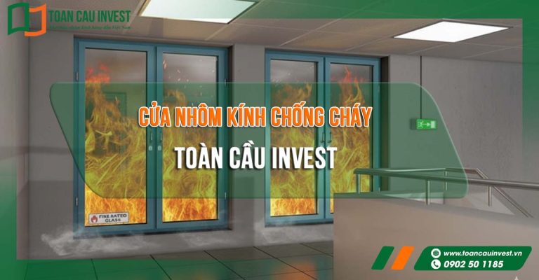Hệ cửa nhôm kính chống cháy Toàn Cầu Invest với mặt kính chịu lửa, ngăn cháy lan cho các công trình thương mại và tòa nhà
