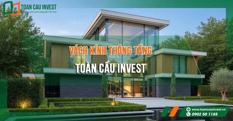 Cửa nhôm kính thông tầng kết hợp vách kính lớn cho biệt thự hiện đại, giải pháp nhôm kính cao cấp do Toàn Cầu Invest thi công, tối ưu ánh sáng và tính thẩm mỹ tổng thể.