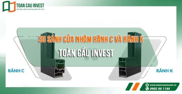 So sánh cửa nhôm rãnh C và rãnh K – banner kỹ thuật từ Toàn Cầu Invest giúp khách hàng nhận biết rõ ưu nhược điểm từng hệ nhôm.