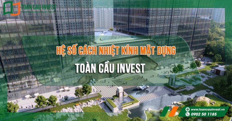 Hệ nhôm kính mặt dựng cho công trình thương mại do Toàn Cầu Invest thi công, giải pháp kỹ thuật tối ưu cách nhiệt và hiệu suất năng lượng.