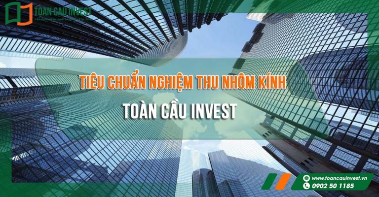 Hình ảnh tổng hợp các công trình mặt dựng hiện đại, đại diện cho hệ thống quy trình và tiêu chuẩn nghiệm thu nhôm kính do Toàn Cầu Invest áp dụng trong thi công.