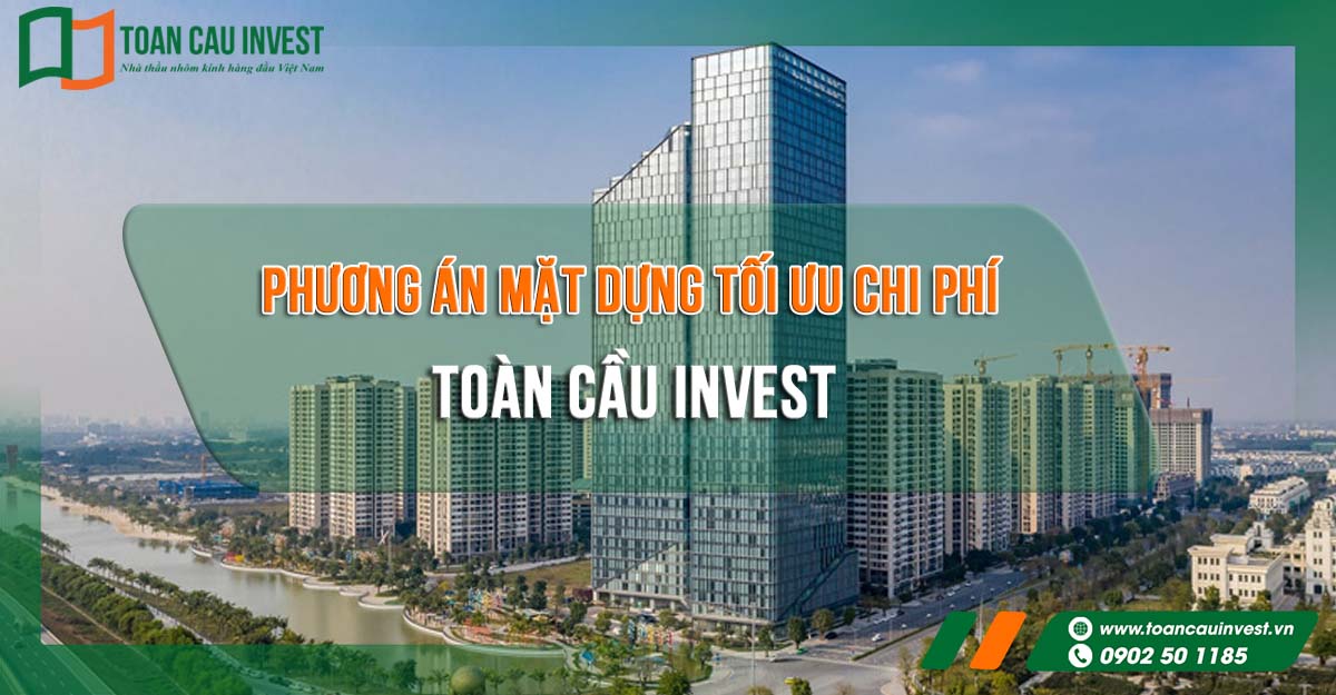 Toàn Cầu Invest cung cấp phương án mặt dựng tối ưu chi phí cho cao ốc, khu đô thị và công trình thương mại, đảm bảo hiệu quả đầu tư và chất lượng thi công nhôm kính trọn gói.