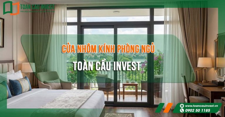 Giải pháp cửa nhôm kính phòng ngủ từ Toàn Cầu Invest – bền vững, thẩm mỹ và tối ưu công năng
