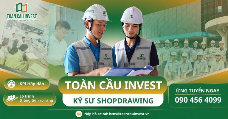 tuyển dụng vị trí Kỹ sư Shopdrawing với môi trường chuyên nghiệp, định hướng phát triển dài hạn