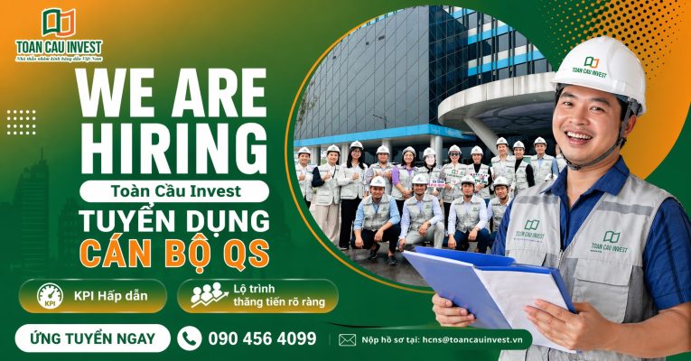 Toàn Cầu Invest tuyển dụng cán bộ QS/ hồ sơ