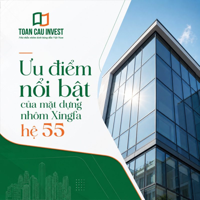 Ưu điểm nổi bật mặt dựng nhôm xingfa hệ