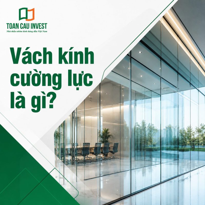 Vách kính cường lực là gì 