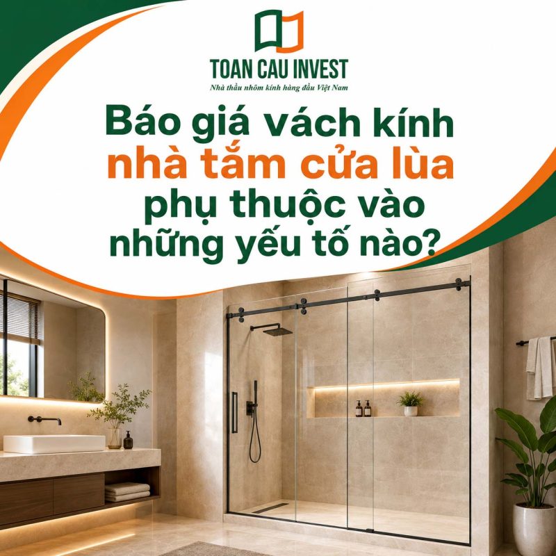 Báo giá vách kính nhà tắm cửa lùa phụ thuộc yếu tố nào